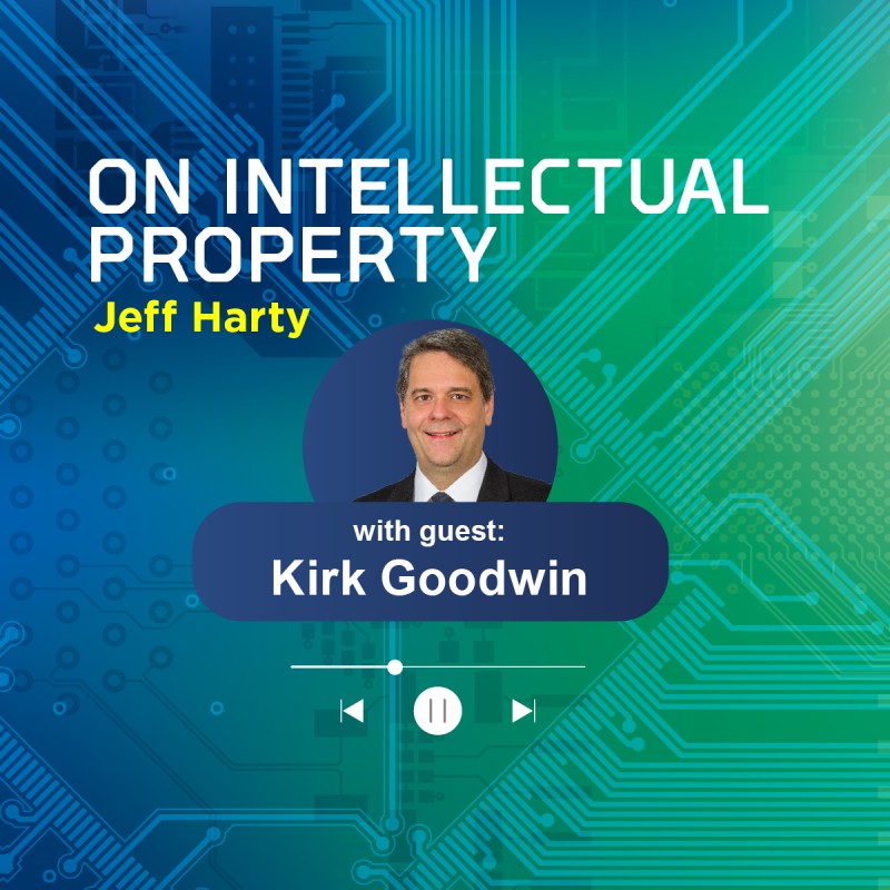 Driving Innovation and Maximizing Your Return on Investment in Intellectual Property with Kirk Goodwin